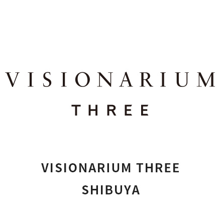 VISIONARIUM THREE SHIBUYA